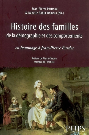 Histoire des familles, de la démographie et des comportements : en hommage à Jean-Pierre Bardet