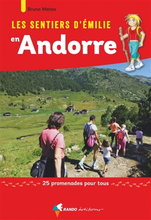 Les sentiers d'Emilie en Andorre : 25 promenades pour tous - Bruno Matéo