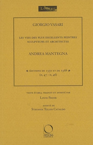 Les vies des plus excellents peintres, sculpteurs et architectes. Vol. 2. Andrea Mantegna : éditions de 1550 et de 1568 (II, 47-II, 46) - Giorgio Vasari