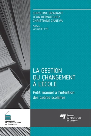 La gestion du changement à l'école : petit manuel à l'intention des cadres scolaires - Christine Brabant