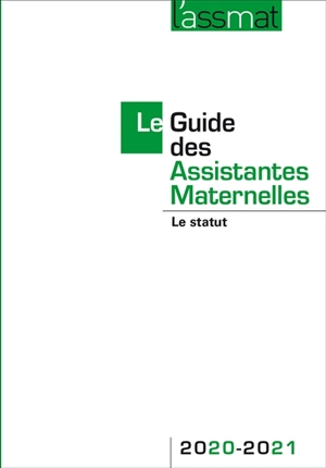 Le guide des assistantes maternelles 2020-2021 : le statut - AssMat, L' (périodique)