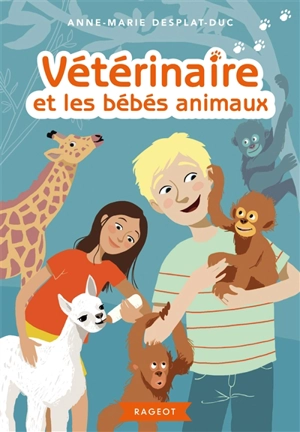 Vétérinaire. Vol. 5. Vétérinaire et les bébés animaux - Anne-Marie Desplat-Duc