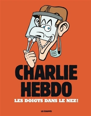 Charlie Hebdo : les doigts dans le nez ! - Charlie Hebdo