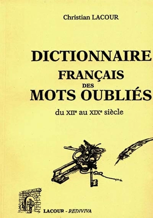 Dictionnaire français des mots oubliés : du XIIe au XIXe siècle. Vol. 2 - Christian Lacour-Ollé