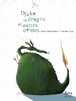 Djako le dragon : et autres contes - François Azar