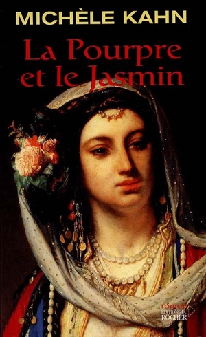 La pourpre et le jasmin - Michèle Kahn