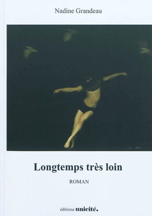 Longtemps très loin - Nadine Grandeau