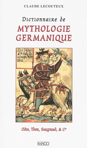 Dictionnaire de mythologie germanique : Odin, Thor, Siegfried & Cie - Claude Lecouteux
