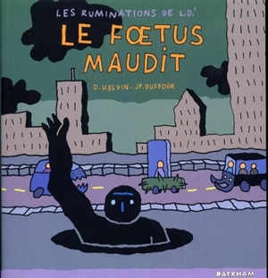 Les ruminations de L. D'. Vol. 3. Le foetus maudit - Didier Kelvin