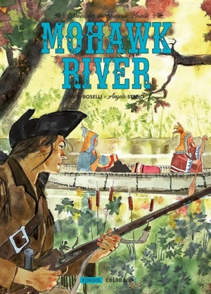 Chroniques du Nouveau monde. Vol. 1. Mohawk River - Mauro Boselli