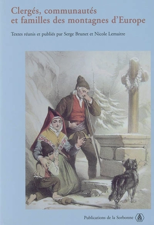 Clergés, communautés et familles des montagnes d'Europe : actes du colloque Religion et montagnes, Tarbes, 30 mai-2 juin 2002 - Colloque Religion et montagnes (2002 ; Tarbes)