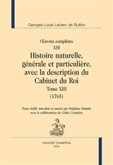 Oeuvres complètes. Vol. 13. Histoire naturelle, générale et particulière, avec la description du Cabinet du roi. Vol. 13. 1765 - Georges-Louis Leclerc Buffon