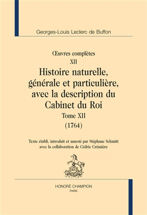 Oeuvres complètes. Vol. 12. Histoire naturelle, générale et particulière, avec la description du Cabinet du roi. Vol. 12. 1764 - Georges-Louis Leclerc comte de Buffon