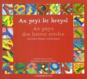 Au pays des lettres créoles. An péyi lèt kréyol : abécédaire bilingue créole-français - Isabelle Cadoré