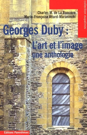 Georges Duby, l'art et image : une anthologie - Georges Duby