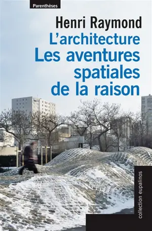 L'architecture : les aventures spatiales de la raison - Henri Raymond