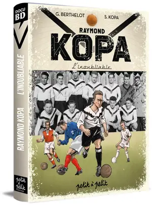 Raymond Kopa l'inoubliable : version Angers Sporting club de l'Ouest - Sophie Kopa