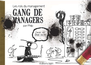 Les lapins de bureau. Vol. 6. Gang de managers : les rois du management - Phiip