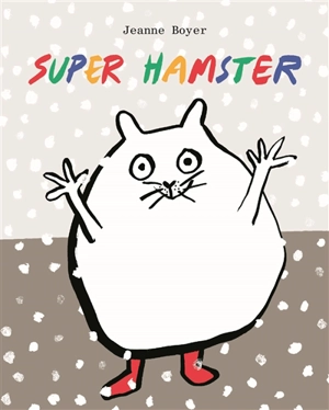 Super hamster - Jeanne Boyer