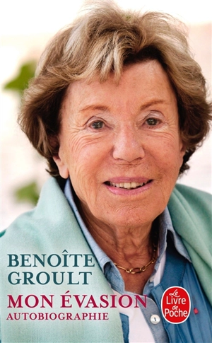 Mon évasion : autobiographie - Benoîte Groult