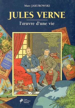 Jules Verne : l'oeuvre d'une vie : guide du collectionneur vernien - Marc Jakubowski