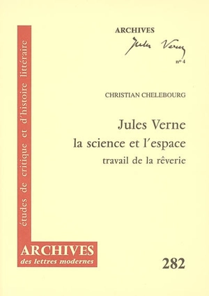 Jules Verne, la science et l'espace : travail de la rêverie - Christian Chelebourg