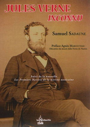 Jules Verne inconnu. Les premiers navires de la marine mexicaine - Samuel Sadaune