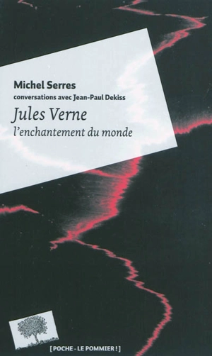 Jules Verne : l'enchantement du monde - Michel Serres