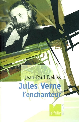 Jules Verne l'enchanteur - Jean-Paul Dekiss