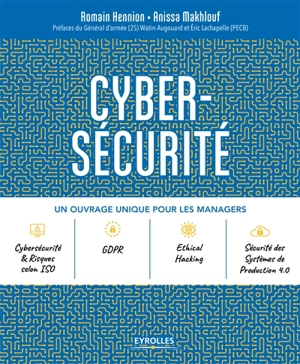 Cyber-sécurité : un ouvrage unique pour les managers : cybersécurité & risques selon ISO, GDPR, ethical hacking, sécurité des systèmes de production 4.0 - Romain Hennion