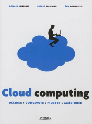 Cloud computing : décider, concevoir, piloter, améliorer - Romain Hennion