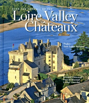 Over the turrets of the Loire Valley châteaux - Arnaud Chicurel