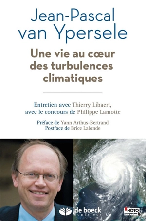 Une vie au coeur des turbulences climatiques - Jean-Pascal Van Ypersele