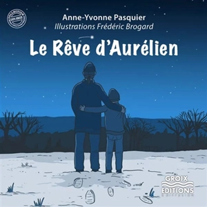 Le rêve d'Aurélien - Anne-Yvonne Pasquier