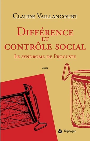 Différence et contrôle social : le syndrome de Procuste - Claude Vaillancourt