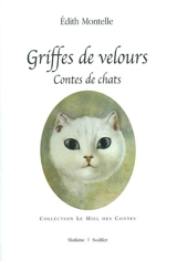 Griffes de velours : contes de chats - Edith Montelle