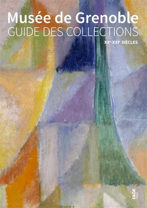 Musée de Grenoble : guide des collections : XXe-XXIe siècles - Musée de Grenoble