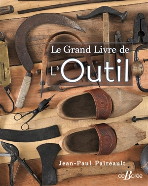 Le grand livre de l'outil - Jean-Paul Paireault