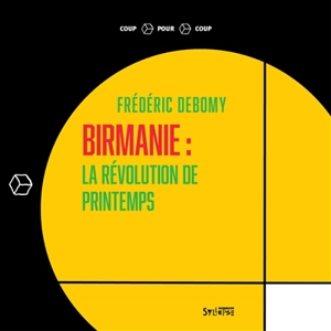 Birmanie : la révolution de printemps - Frédéric Debomy