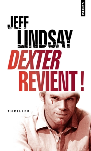 Dexter revient ! - Jeffry P. Lindsay