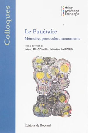 Le funéraire : mémoire, protocoles, monuments