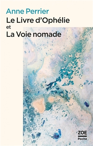 Le livre d'Ophélie. La voie nomade - Anne Perrier