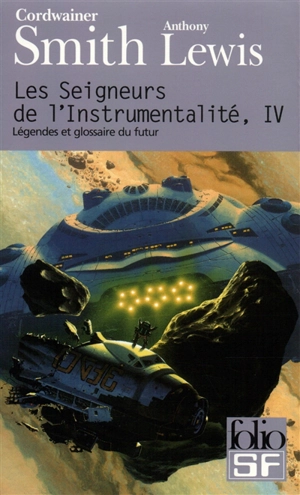 Les seigneurs de l'instrumentalité. Vol. 4. Légendes et glossaire du futur. Concordance de Cordwainer Smith - Cordwainer Smith