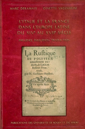 L'Italie et la France dans l'Europe latine du XIVe au XVIIe siècle : influence, émulation, traduction - Société française des études néo-latines. Colloque (2 ; 2003 ; Rouen)