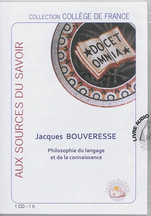 Philosophie du langage et de la connaissance : leçon inaugurale au Collège de France le 6 octobre 1995 - Jacques Bouveresse