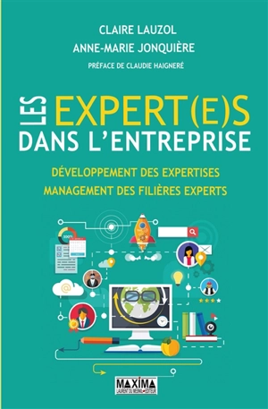 Les expert(e)s dans l'entreprise : développement des expertises, management des filières expertes - Claire Lauzol