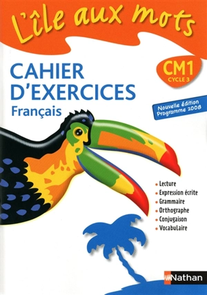 L'île aux mots, cahier d'exercices, français CM1 cycle 3 : cahier d'exercices - Agnès Artigas