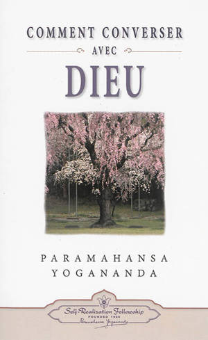 Comment converser avec Dieu - Paramahansa Yogananda