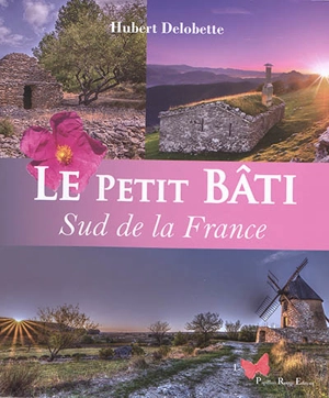 Le petit bâti : sud de la France - Hubert Delobette