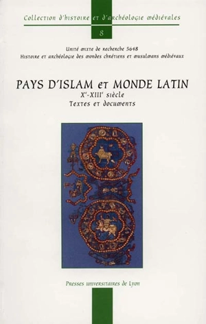 Islam et chrétienté latine (Xe-XIIIe siècles) : textes et documents - Pierre Guichard